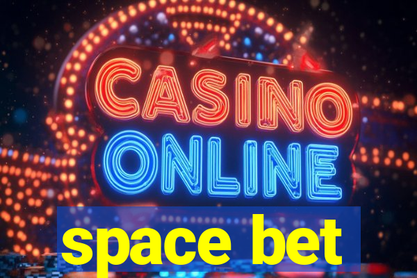 space bet